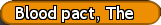 Blood pact, The